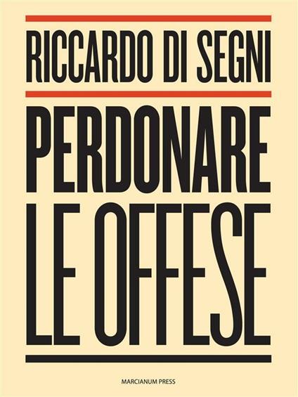 Perdonare le offese - Riccardo Shemuel Di Segni - ebook