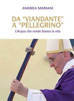Da «viandante» a «pellegrino». L'acqua che rende buona la vita
