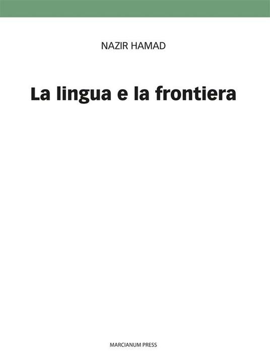 La lingua e la frontiera. Doppia cultura e poliglottismo - Nazir Hamad,Maria Teresa Maiocchi,Carmine Marrazzo - ebook