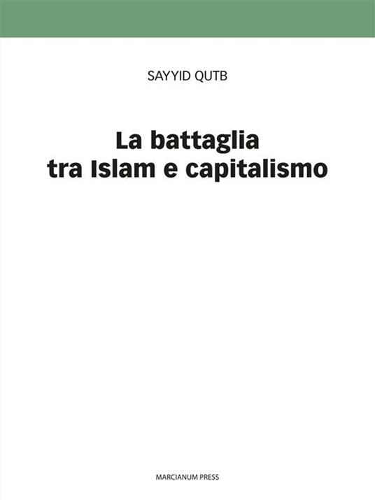 La battaglia tra Islam e capitalismo - Sayyid Qutb,Margherita Picchi - ebook