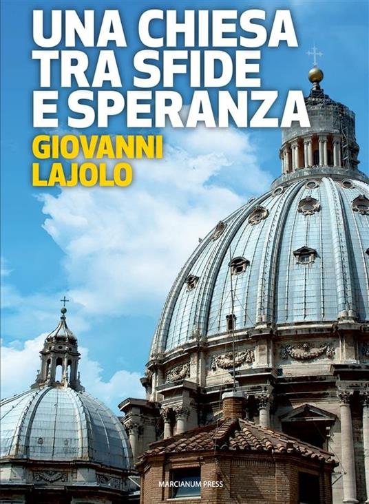 Una Chiesa tra sfide e speranza. Il respiro della diplomazia vaticana - Giovanni Lajolo - ebook