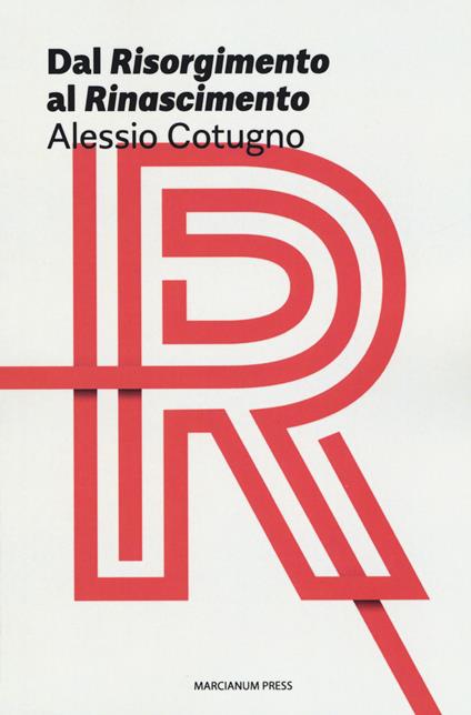 Dal «Risorgimento» al «Rinascimento» - Alessio Cotugno - copertina