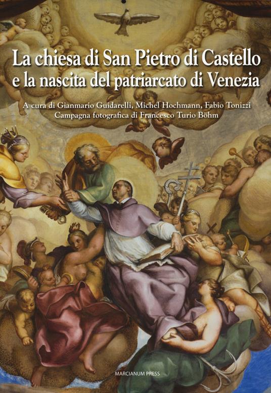 La chiesa di San Pietro di Castello e la nascita del Patriarcato di Venezia. Ediz. a colori - copertina