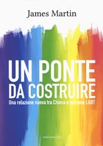 Un ponte da costruire. Una relazione nuova tra Chiesa e persone LGBT