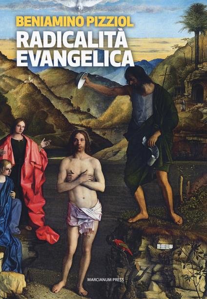 Radicalità evangelica. Nulla e nessuno anteporre all'amore di Cristo - Beniamino Pizziol - copertina