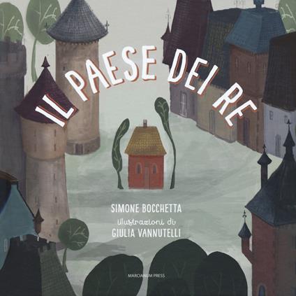 Il paese dei re. Ediz. a colori - Simone Bocchetta - copertina