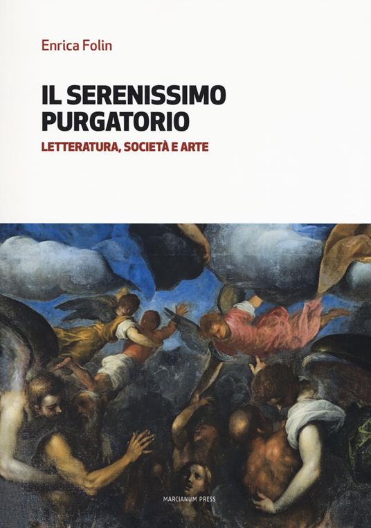 Il serenissimo purgatorio. Letteratura, società e arte - Enrica Folin - copertina