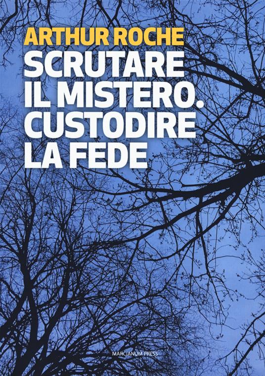 Scrutare il mistero. Custodire la fede - Arthur Roche - copertina