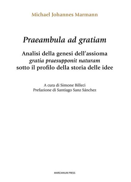 Praeambula ad gratiam. Analisi della genesi dell'assioma gratia praesupponit naturam sotto il profilo della storia delle idee - Michael Johannes Marmann - copertina