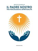 Il Padre Nostro. Tra psicologia e spiritualità
