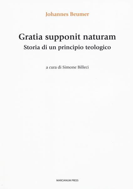 Gratia supponit naturam. Storia di un principio teologico - Johannes Beumer - copertina