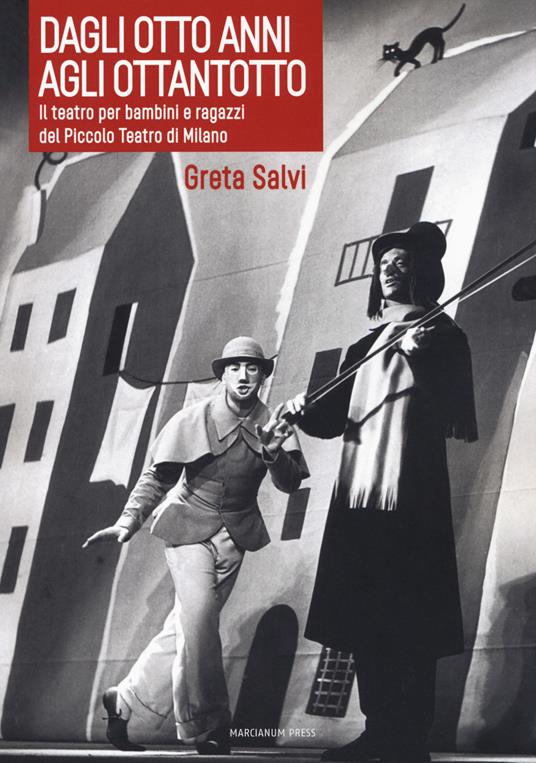 Dagli otto anni agli ottantotto. Il teatro per bambini e ragazzi del Piccolo Teatro di Milano - Greta Salvi - copertina