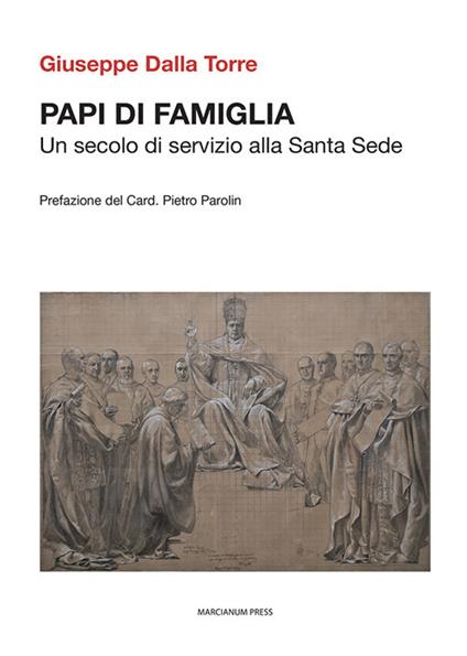 Papi di famiglia. Un secolo di servizio alla Santa Sede - Giuseppe Dalla Torre - copertina