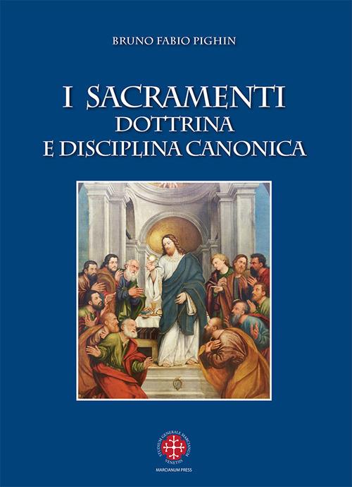I sacramenti. Dottrina e disciplina canonica. Nuova ediz. - Bruno Fabio Pighin - copertina