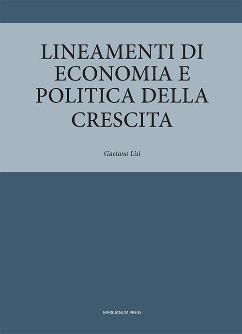 Lineamenti di economia e politica della crescita - Gaetano Lisi - copertina