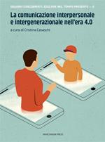 La comunicazione interpersonale e intergenerazionale nell'era 4.0