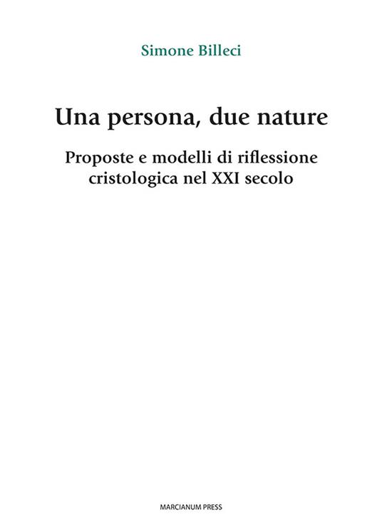 Una persona, due nature. Proposte e modelli di riflessione cristologica nel XXI secolo - Simone Billeci - copertina