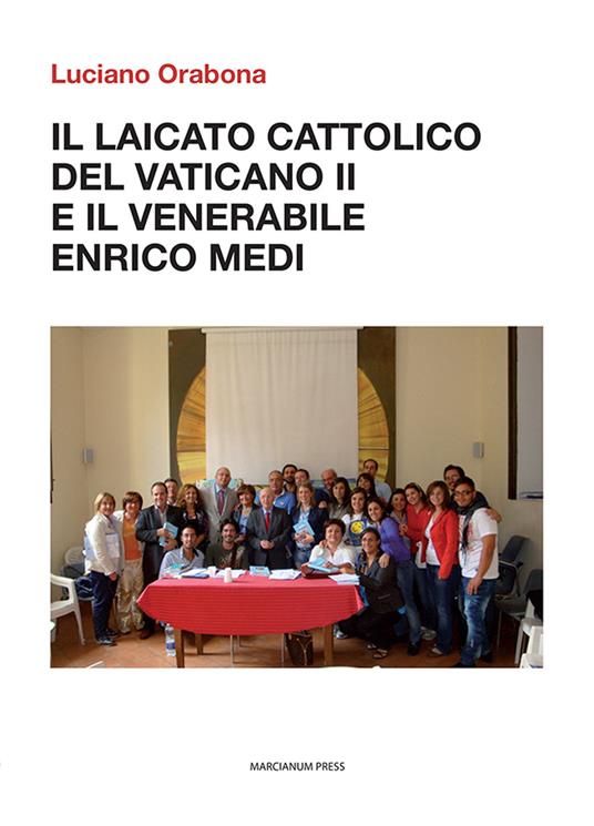 Il laicato cattolico del Vaticano II e il venerabile Enrico Medi - Luciano Orabona - copertina