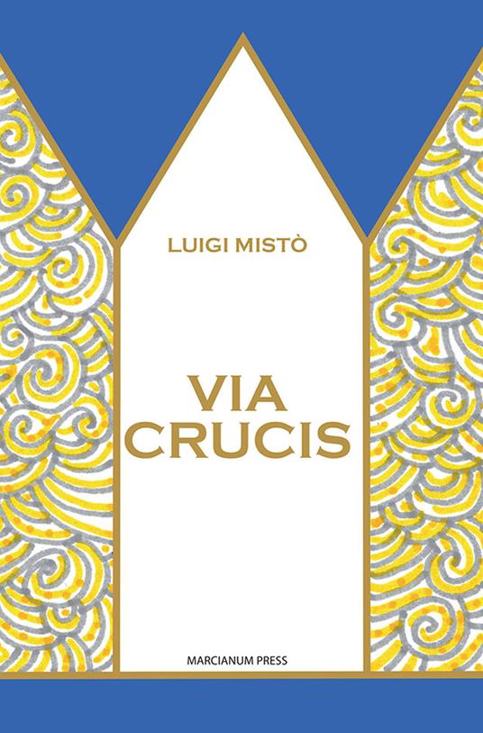 Via Crucis. Ediz. illustrata - Luigi Mistò - copertina