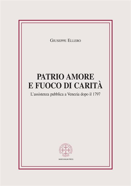 Patrio amore e fuoco di carità. L'assistenza pubblica a Venezia dopo il 1797 - Giuseppe Ellero - ebook