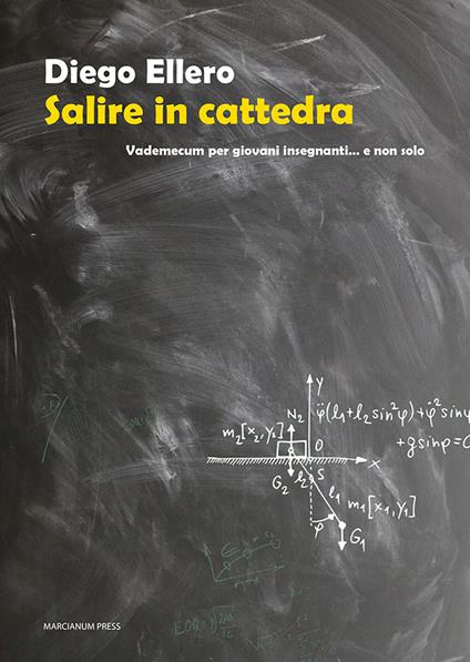 Salire in cattedra. Vademecum per giovani insegnanti... e non solo - Diego Ellero - copertina
