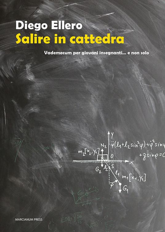 Salire in cattedra. Vademecum per giovani insegnanti... e non solo - Diego Ellero - copertina
