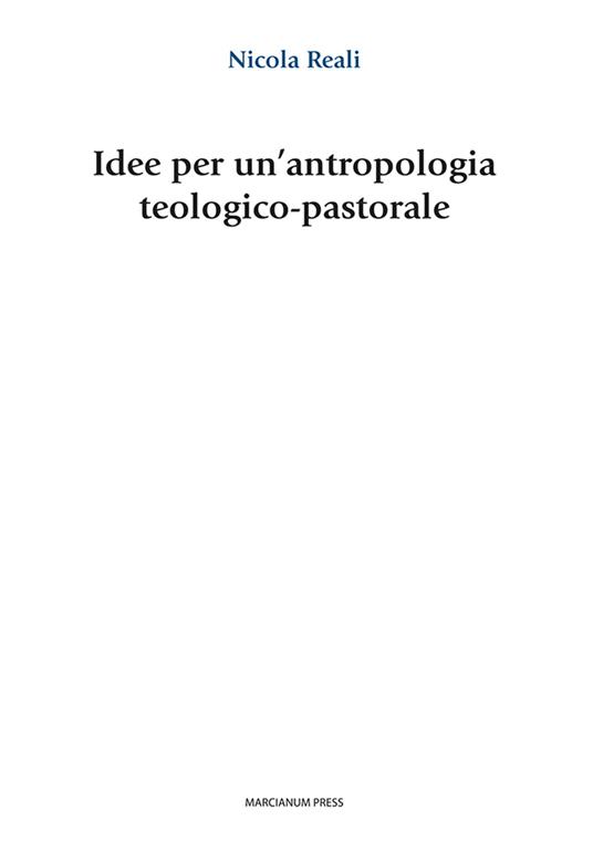 Idee per un'antropologia teologico-pastorale - Nicola Reali - copertina