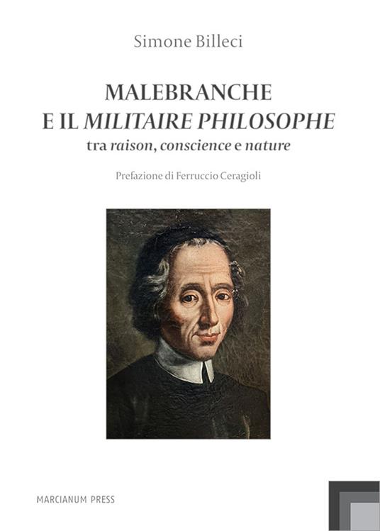 Malebranche e il Militaire Philosophe. Tra raison, conscience e nature - Simone Billeci - copertina