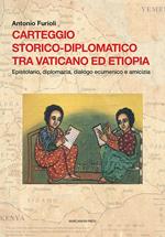 Carteggio storico-diplomatico tra Vaticano ed Etiopia. Epistolario, diplomazia, dialogo ecumenico e amicizia. Testo latino a fronte