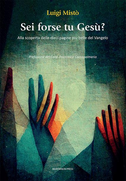 Sei forse tu Gesù? Alla scoperta delle dieci pagine più belle del Vangelo - Luigi Mistò - copertina