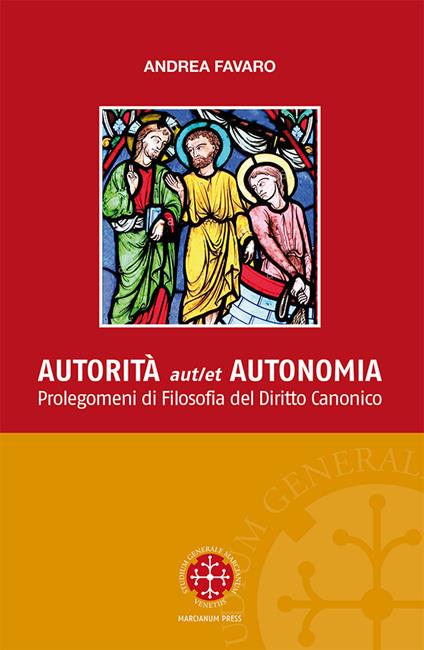 Autorita aut et autonomia. Prolegomeni di Filosofia del Diritto Canonico - Andrea Favaro - copertina