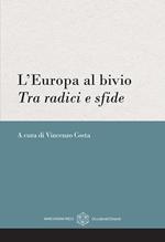 L'Europa al bivio. Tra radici e sfde