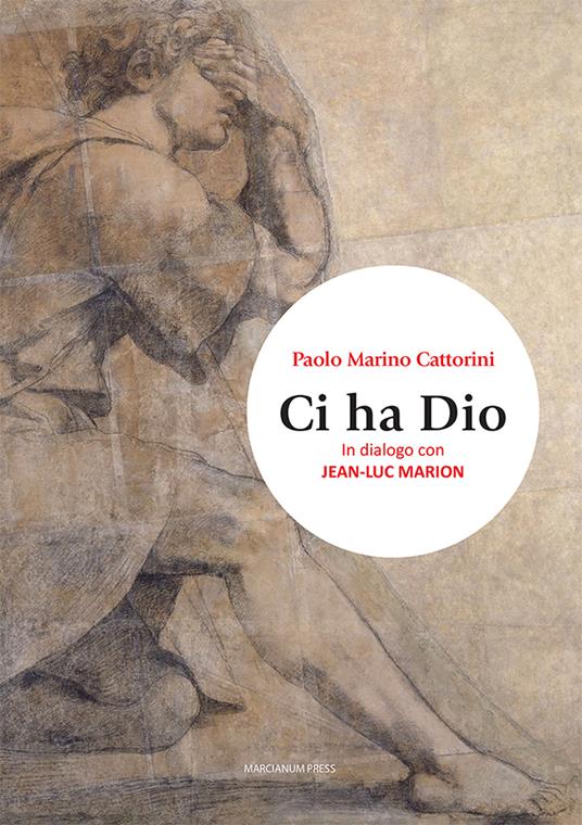 Ci ha Dio. In dialogo con Jean-Luc Marion - Paolo Marino Cattorini - copertina