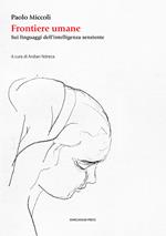 Frontiere umane. Sui linguaggi dell’intelligenza senziente