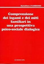 Libro Comprensione dei legami e dei miti familiari in una prospettiva psicosociale dialogica Marialibera D'Ambrosio