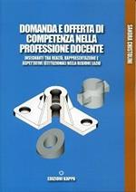 Domanda e offerta di competenza nella professione docente. Insegnanti tra realtà, rappresentazione e aspettative istituzionali nella regione Lazio