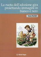 Libro La ruota dell'adozione gira proiettando immagini in bianco e nero Tamara Marchetto