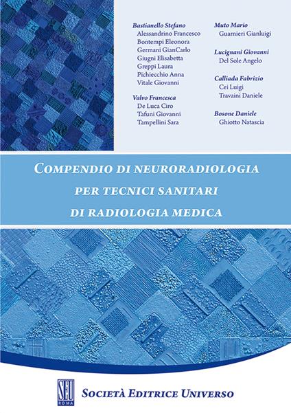 Compendio di neuroradiologia. Per tecnici sanitari di radiologia medica - Stefano Bastianello - copertina