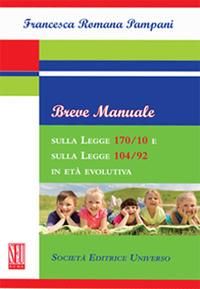 Breve manuale sulla Legge 170/10 e sulla Legge 104/92 in età evolutiva - Francesca Romana Pampani - copertina