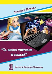 Il gioco virtuale è realtà - Daniele Masala - copertina