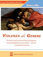 Violenza di genere. Percorso storico, dinamiche psicologiche, psicopatologiche e psichiatrico-forensi. La politica criminale