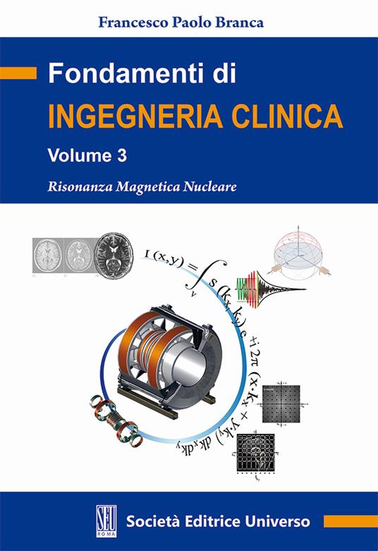 Fondamenti di ingegneria clinica. Vol. 3: Risonanza magnetica nucleare - Francesco Paolo Branca - copertina
