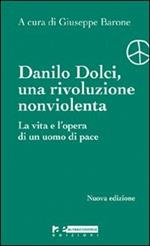 Danilo Dolci, una rivoluzione nonviolenta. La vita e l'opera di un uomo di pace