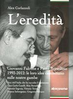L' eredità. Giovanni Falcone e Paolo Borsellino 1992-2012: le loro idee camminano sulle nostre gambe