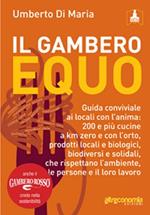 Il Gambero equo. Guida conviviale ai locali con l'anima. 200 e più cucine a km zero e con l'orto, prodotti locali e biologici, biodiversi e solidali...