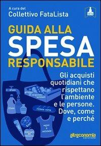 Guida alla spesa responsabile. Gli acquisti quotidiani che rispettano l'ambiente e le persone. Dove, come e perché - Ilaria Sesana,Pietro Raitano - 3