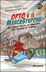 Opto e il mercatostupore. Una storia per chi ha formaggio... cioè coraggio da vendere