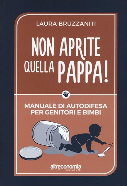 Non aprite quella pappa! Manuale di autodifesa per genitori e bimbi - Laura Bruzzaniti - copertina