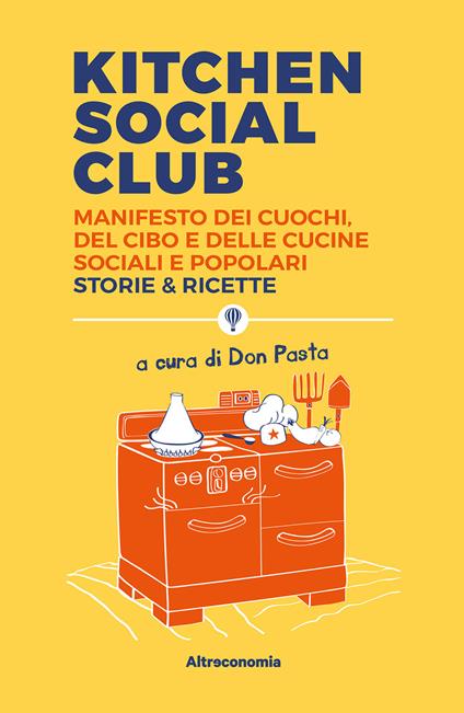 Kitchen social club. Manifesto dei cuochi, del cibo e delle cucine social e popolari. Storie & ricette - Donpasta.selecter - ebook