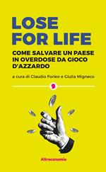 Lose for life. Come salvare un paese in overdose da gioco d'azzardo